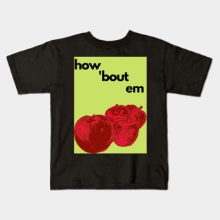 How 'Bout Em Apples Kids T-Shirt